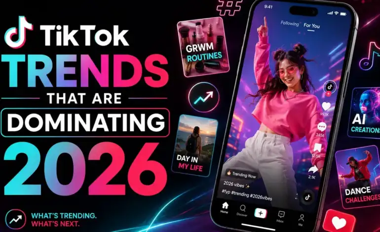 TikTok Trends That Are Dominating 2026